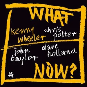 Pochette de What Now? de Kenny Wheeler