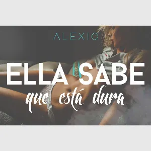 Pochette de Ella sabe que está dura de Alexio
