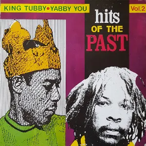 Pochette King Tubby & Yabby You - Hits of the Past, Vol. 2