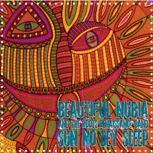 Pochette de Sun No Dey Sleep de Beautiful Nubia and the Roots Renaissance Band