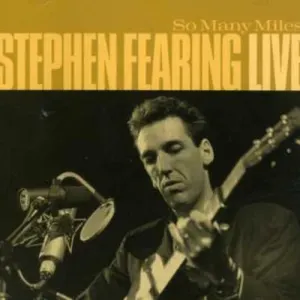 Pochette de So Many Miles, Live de Stephen Fearing