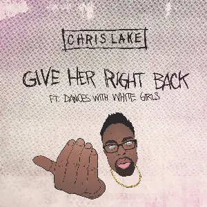 Pochette de Give Her Right Back de Chris Lake