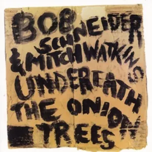 Pochette de Underneath the Onion Trees de Bob Schneider