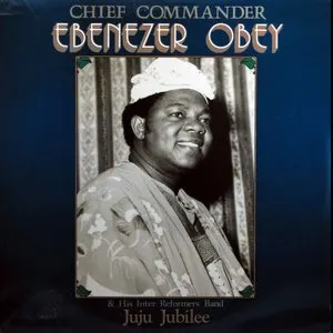 Pochette de Juju Jubilee de Chief Commander Ebenezer Obey & His Inter-Reformers Band