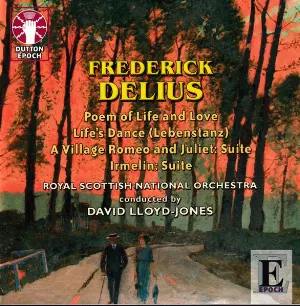 Pochette de Poem of Life and Love / Life's Dance / A Village Romeo and Juliet: Suite / Irmelin: Suite de David Lloyd-Jones - Frederick Delius - Royal Scottish National Orchestra