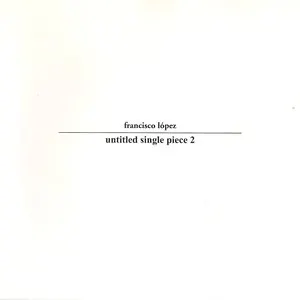 Pochette de Untitled Single Piece 2 de Francisco López