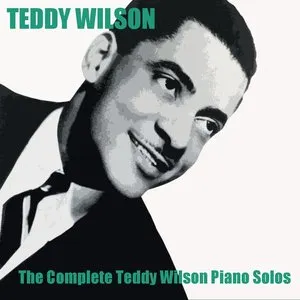 Pochette de The Complete Teddy Wilson Piano Solos de Teddy Wilson