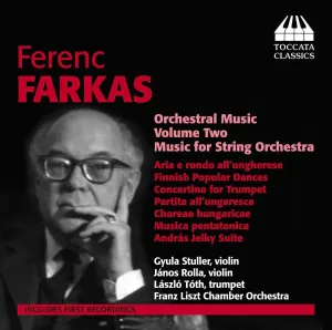 Pochette de Orchestral Music, Volume Two: Music for String Orchestra de Ferenc Farkas - Liszt Ferenc Kamarazenekar - János Rolla