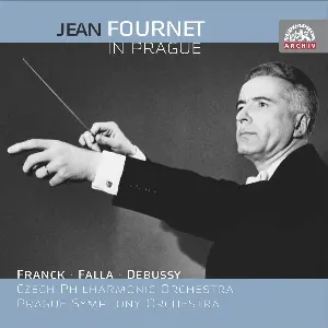 Pochette de Jean Fournet in Prague de Manuel de Falla - Symfonický orchestr hlavního města Prahy FOK - Jean Fournet - César Franck - Česká filharmonie - Claude Debussy