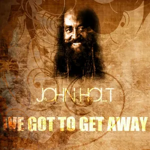 Pochette de I've Got to Get Away de John Holt