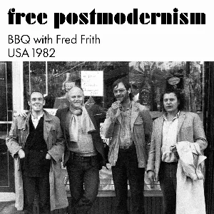 Pochette de Free Postmodernism (BBQ with Fred Frith USA 1982) de Fred Frith
