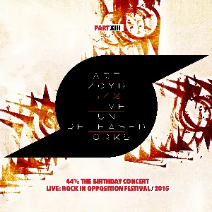 Pochette de 44 1/2: Live And Unreleased Works [Part XIII - 44 1/2 - The Birthday Concert - live Rock In Opposition Festival 2015] de Art Zoyd