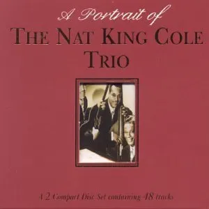 Pochette de A Portrait of the Nat King Cole Trio de The Nat King Cole Trio