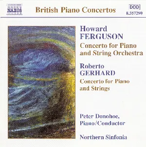 Pochette de Howard Ferguson: Concerto for Piano and String Orchestra / Roberto Gerhard: Concerto for Piano and Strings de Peter Donohoe - Roberto Gerhard - Royal Northern Sinfonia