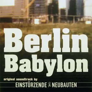 Pochette de Berlin Babylon de Einstürzende Neubauten