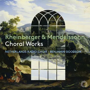 Pochette Rheinberger & Mendelssohn: Choral Works