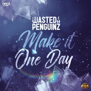 Pochette de Make It One Day de Wasted Penguinz