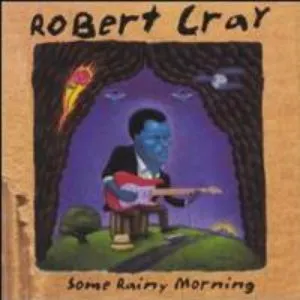 Pochette de Some Rainy Morning de Robert Cray