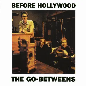 Pochette de Before Hollywood de The Go‐Betweens