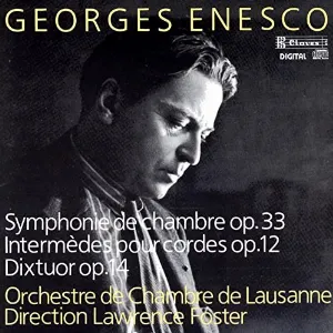 Pochette de Symphonie De Chamber Op.33 | Intermèdes Pour Cordes OP.12 | Dixtuor Op.14 de George Enescu - Lawrence Foster - Orchestre de Chambre de Lausanne