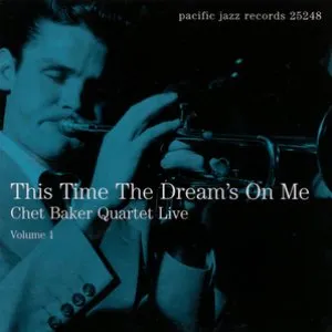 Pochette de This Time the Dream's on Me: Live Volume 1 de Chet Baker Quartet