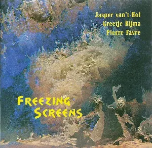 Pochette de Freezing Screens de Jasper van ’t Hof - Pierre Favre