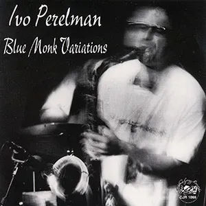 Pochette de Blue Monk Variations de Ivo Perelman