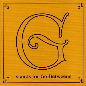 Pochette de G Stands for Go-Betweens: The Go-Betweens Anthology, Volume 2 de The Go‐Betweens