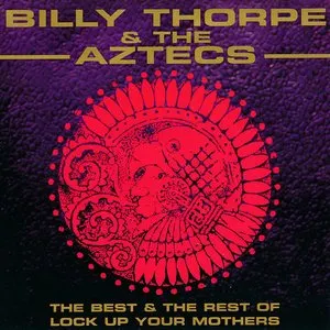 Pochette de The Best & The Rest of Lock Up Your Mothers de Billy Thorpe & the Aztecs