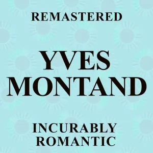 Pochette de Incurably Romantic (Remastered) de Yves Montand