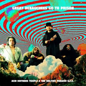 Pochette de Great Debauchees Go to Prison de Acid Mothers Temple & The Melting Paraiso U.F.O.