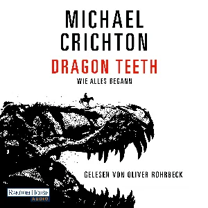 Pochette de Dragon Teeth – Wie alles begann de Oliver Rohrbeck - Michael Crichton