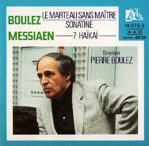 Pochette Boulez: Le marteau sans Maître / Sonatine / Messiaen: 7 Haïkaï