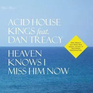 Pochette de Heaven Knows I Miss Him Now de Acid House Kings