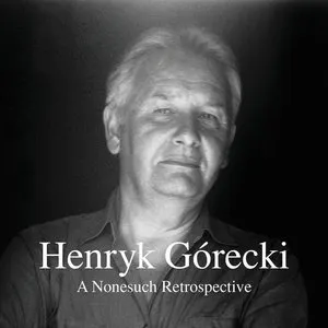 Pochette de A Nonesuch Retrospective de Henryk Mikołaj Górecki