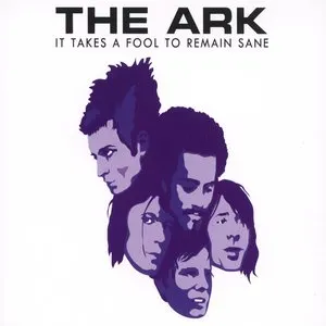 Pochette de It Takes a Fool to Remain Sane de The Ark