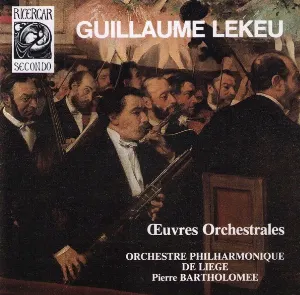 Pochette de Oeuvres orchestrales, volume 1 de Guillaume Lekeu - Orchestre Philharmonique Royal de Liège - Pierre Bartholomée