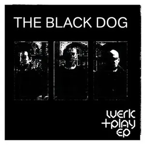 Pochette de Werk + Play EP de The Black Dog