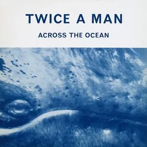 Pochette de Across the Ocean de Twice a Man
