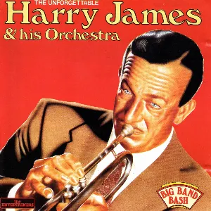 Pochette de The Unforgetable Harry James and His Orchestra de Harry James and His Orchestra