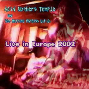 Pochette de Live in Europe 2002 de Acid Mothers Temple & The Melting Paraiso U.F.O.