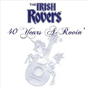 Pochette de 40 Years A-Rovin' de The Irish Rovers