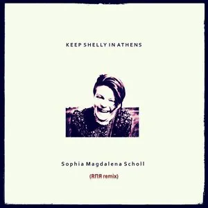 Pochette de Sophia Magdalena Scholl (RΠЯ remix) de Keep Shelly in Athens