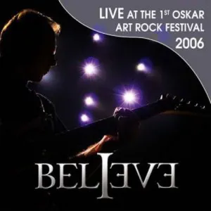 Pochette de Live at the 1st Oskar Art Rock Festival 2006 de Believe
