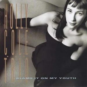 Pochette de Blame It on My Youth de Holly Cole Trio