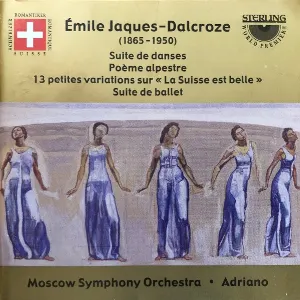 Pochette de Suite De Danses / Poème Alpestre / 13 Petites Variations Sur «La Suisse Est Belle» / Suite De Ballet de Adriano - Émile Jaques-Dalcroze - Moscow Symphony Orchestra