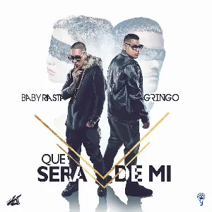 Pochette de Qué será de mí de Baby Rasta & Gringo