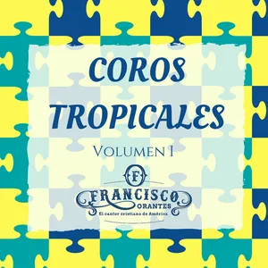 Pochette de Coros tropicales, volumen 1 de Francisco Orantes