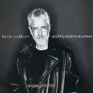 Pochette de Anything Anytime Anywhere: Singles 1979–2002 de Bruce Cockburn