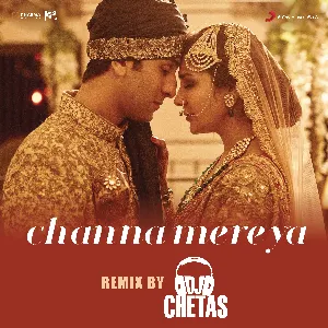 Pochette de Channa Mereya (remix by DJ Chetas) de Amitabh Bhattacharya - Pritam - Arijit Singh